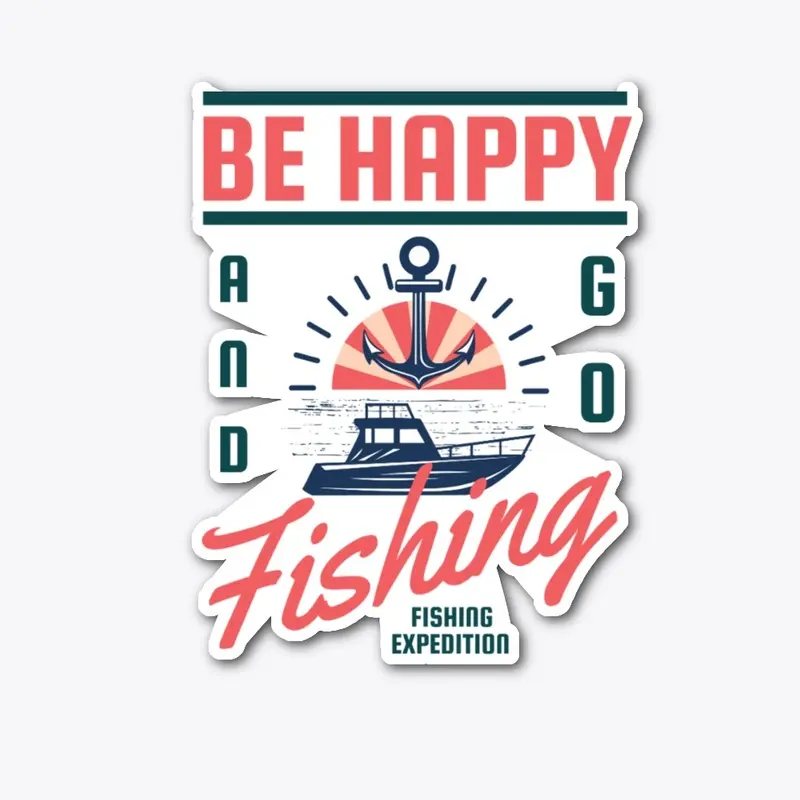 Be Happy And Good Fishing